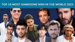 The Top 10 Most Attractive Men in the World for 2023